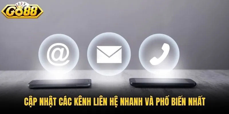 Cập nhật các kênh liên hệ nhanh và phổ biến nhất