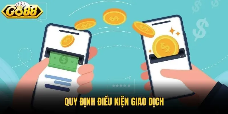 Quy định điều kiện giao dịch
