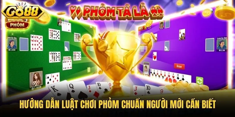 Hướng dẫn luật chơi Phỏm chuẩn người mới cần biết