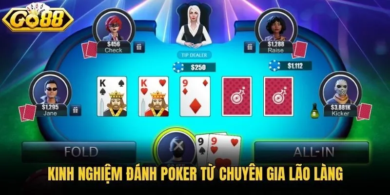 Kinh nghiệm đánh Poker từ chuyên gia lão làng