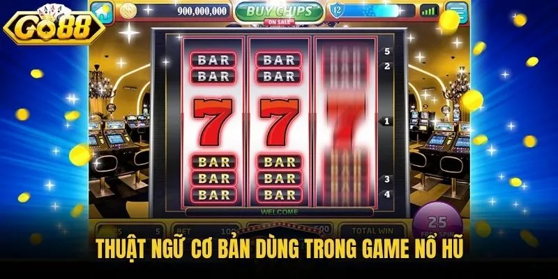 Thuật ngữ cơ bản dùng trong game nổ hũ
