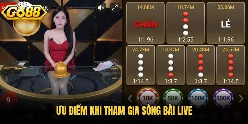 Ưu điểm khi tham gia sòng bài live